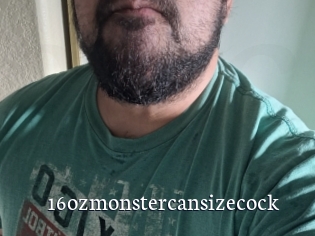 16ozmonstercansizecock