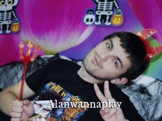 Alanwannaplay