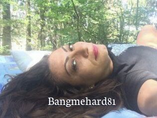 Bangmehard81