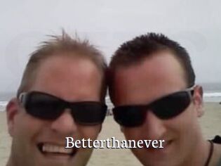 Betterthanever