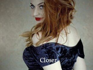 Closer