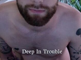 Deep_In_Trouble