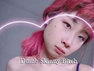 Dumb_Skinny_Bitch