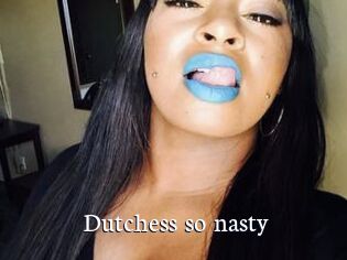 Dutchess_so_nasty_
