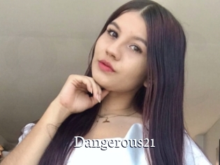Dangerous21