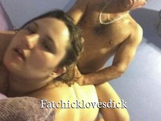 Fatchicklovesdick