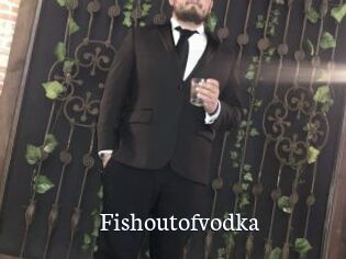 Fishoutofvodka