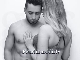 Fetishharddirty
