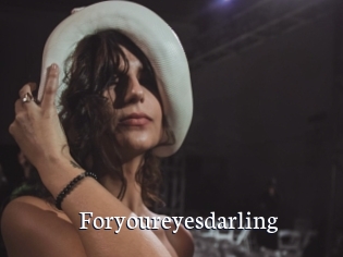 Foryoureyesdarling