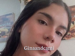 Ginaandcami