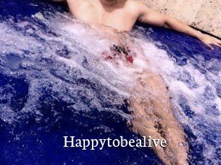 Happytobealive