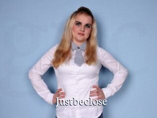 Justbeclose