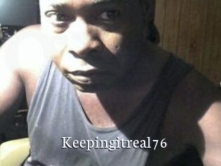 Keepingitreal76