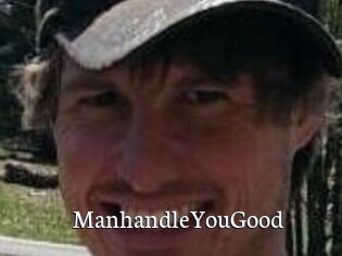 ManhandleYouGood