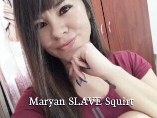 Maryan_SLAVE_Squirt