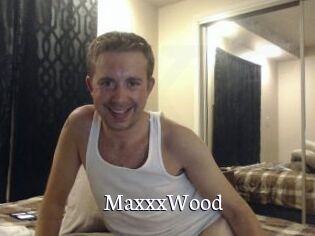 MaxxxWood