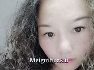 Meiguihuakai
