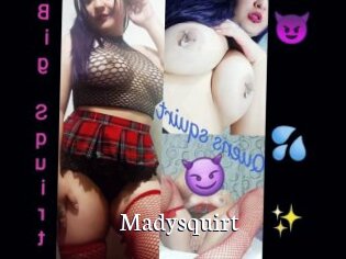 Madysquirt