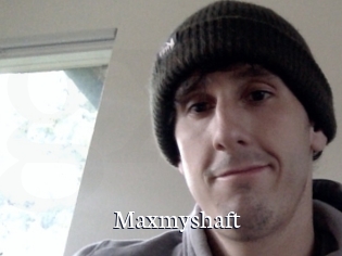 Maxmyshaft