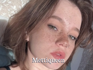Mettiqueen