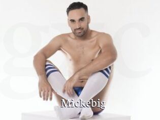Mickebig