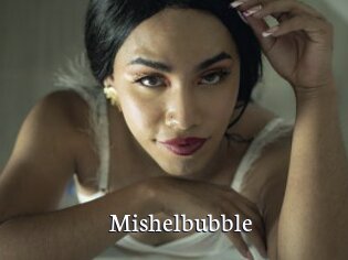 Mishelbubble
