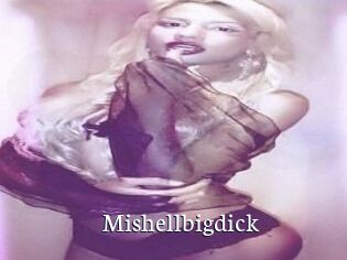 Mishellbigdick