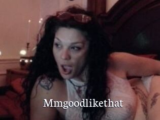 Mmgoodlikethat