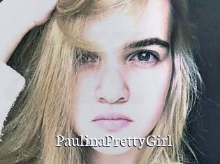 PaulinaPrettyGirl