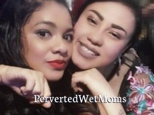 PervertedWetMoms