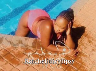 Ratchetjuicylipsy