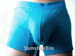 ShoveItInYou