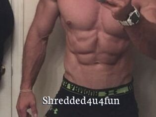 Shredded4u4fun