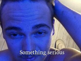 Something_serious