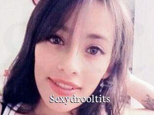 Sexydrooltits
