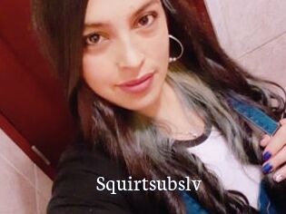 Squirtsubslv