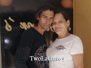 TwoLatins69