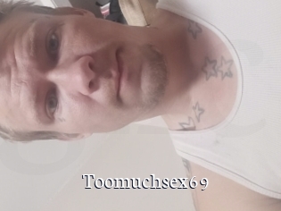 Toomuchsex69
