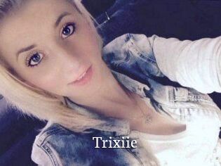 Trixiie