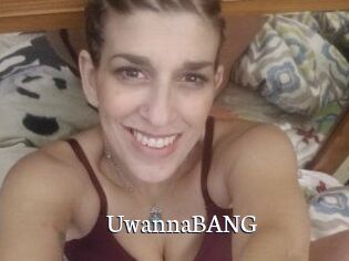 UwannaBANG