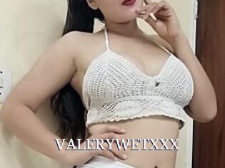 VALERYWETXXX