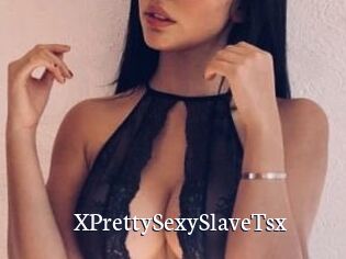 XPrettySexySlaveTsx