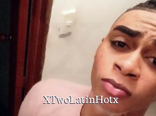XTwoLatinHotx