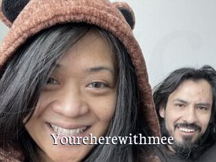 Youreherewithmee