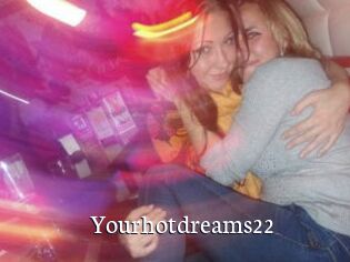 Yourhotdreams22