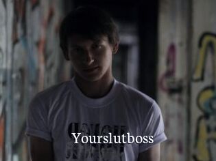 Yourslutboss